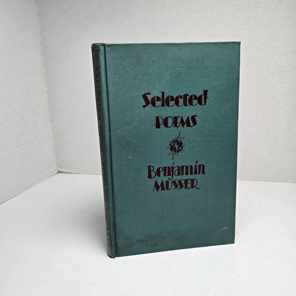 Selected Poems Benjamin Musser First/1st Edition Vintage HC AUTHOR SIGNED 1930